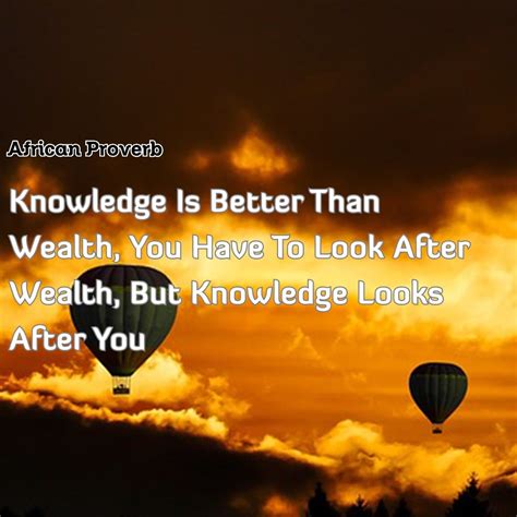 Knowledge Is Better Than Wealth , You Have To look After Wealth , But ...