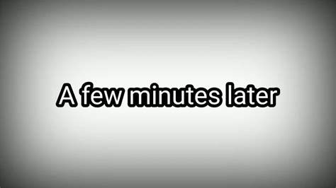 A few minutes later (sound effect) - YouTube