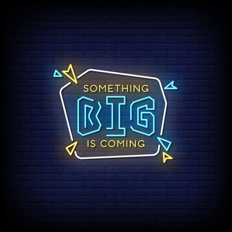 Something Big is Coming Neon Signs Style Text Vector 2187382 Vector Art ...