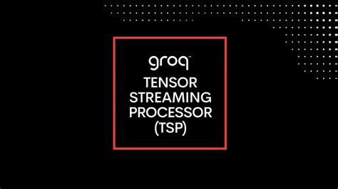 Groq Tensor Streaming Processor - YouTube