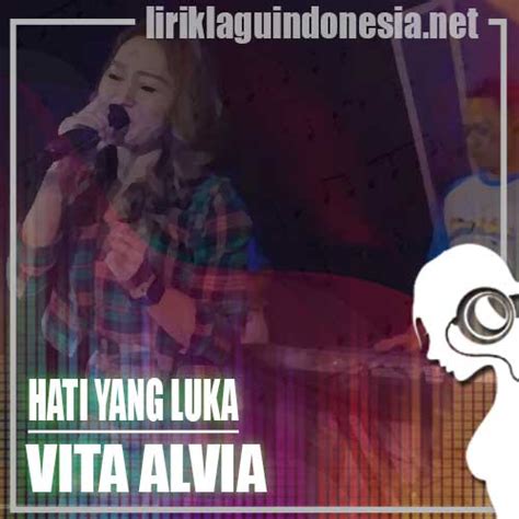 Lirik Lagu Vita Alvia – Hati Yang Luka