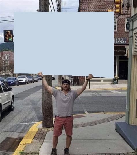 Man holding sign Blank Template - Imgflip