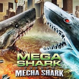 Mega Shark vs. Mecha Shark - Rotten Tomatoes