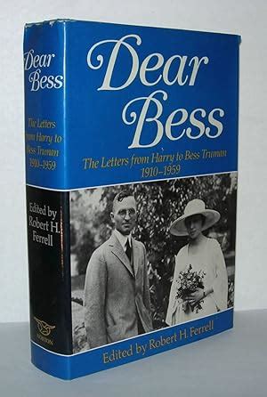 DEAR BESS The Letters from Harry to Bess Truman by Ferrell, Robert H ...