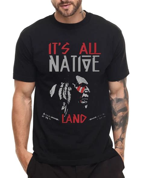 NATIVE AMERICAN MOVEMENT T SHIRT IT'S ALL NATIVE LAND AMERICANS TRIBE TRIBAL Cool Casual pride t ...