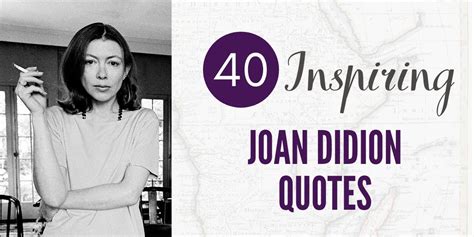 40 Wise and Inspiring Joan Didion Quotes - Hooked To Books