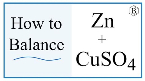 Balancing the Equation Zn + CuSO4 = Cu + ZnSO4 (and Type of Reaction) - YouTube