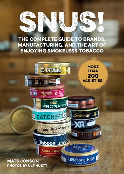 Snus! : The Complete Guide to Brands, Manufacturing, and Art of Enjoying Smokeless Tobacco ...