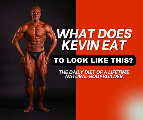 What Kevin Eats- The Daily Diet Of A Natural Bodybuilder