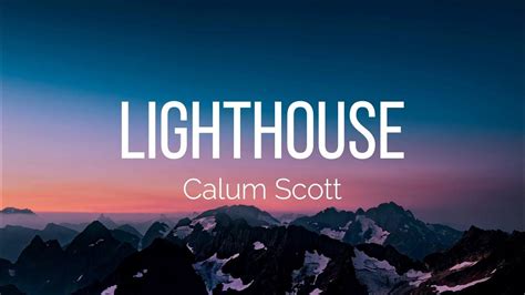 Calum Scott - Lighthouse (Lyrics) - YouTube