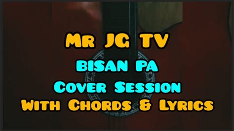 BISAN PA with Basic Chords and Lyrics Cover Session by Mr JG TV - YouTube