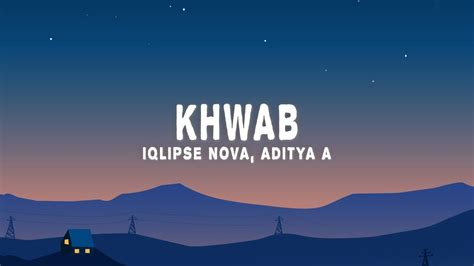 Iqlipse Nova, Aditya A - Khwab (Lyrics) - YouTube