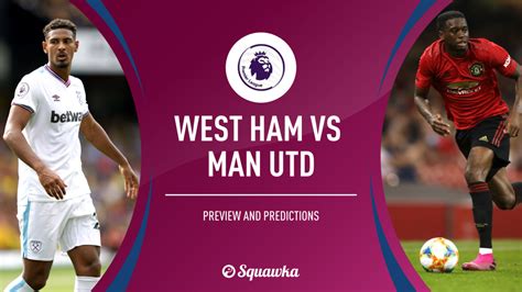 West Ham v Man Utd prediction, team news, stats | Premier League