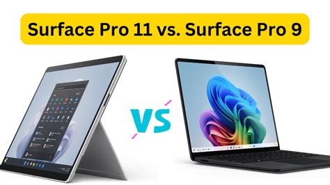 Surface Pro 11 vs. Surface Pro 9: The Complete Guide Specs