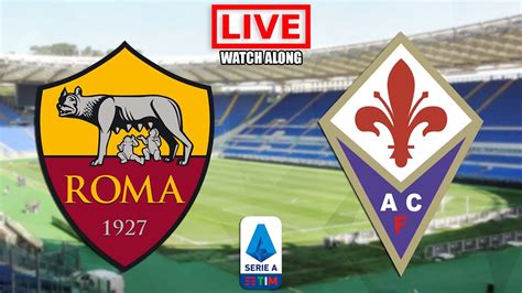 ROMA vs FIORENTINA Live Stream - Serie A Football Watch Along - YouTube