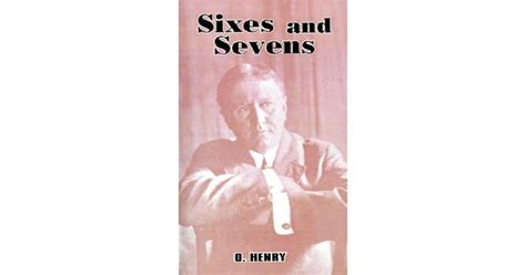 Sixes and Sevens by O. Henry