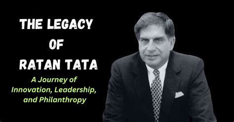 The Legacy of Ratan Tata: A Journey of Innovation, Leadership, and ...