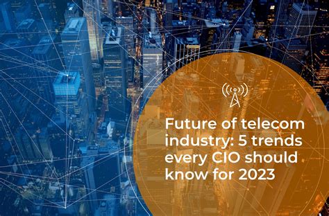 5 trends that will define the future of the telecom industry