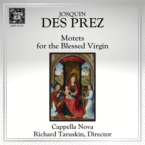 Cappella Nova & Richard Taruskin - Josquin des Prez: Motets for the Blessed Virgin (2022 ...