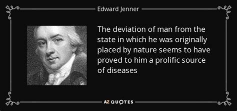 Edward Jenner quote: The deviation of man from the state in which he...