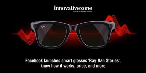 Facebook launches smart glasses ‘Ray-Ban Stories’, know how it works ...