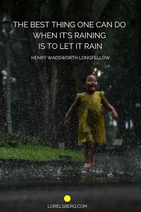 THE BEST THING ONE CAN DO WHEN IT'S RAINING IS TO LET IT RAIN Modern Philosophers, Nature Quotes ...