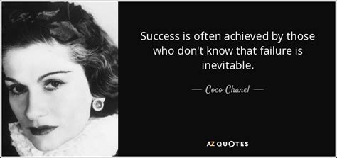 Coco Chanel quote: Success is often achieved by those who don't know ...