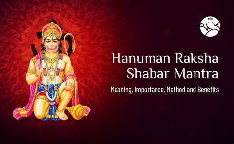 Hanuman Raksha Shabar Mantra: Meaning, Importance, Method, and Benefit