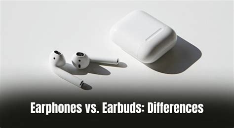 Earphones vs. Earbuds: Differences in 2024 [Explained]