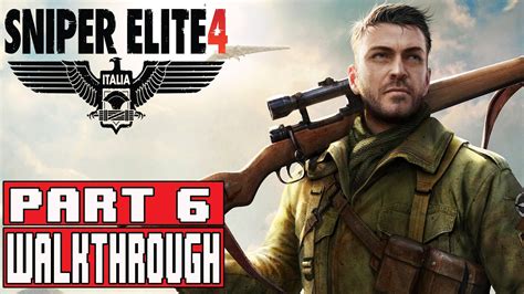 Sniper Elite 4 Gameplay Walkthrough Part 6 (1080p) - No Commentary - YouTube