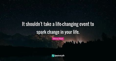 It shouldn't take a life-changing event to spark change in your life ...