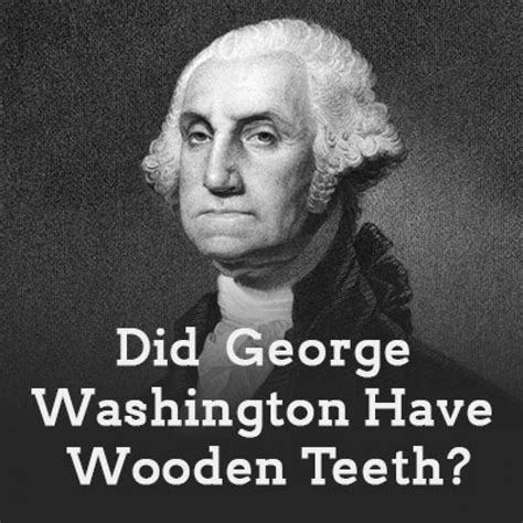 Did George Washington Really Have Wooden Teeth?