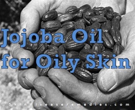 Jojoba Oil for Oily Skin - Why You Can't Ignore - Skin Disease Remedies