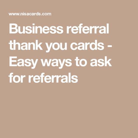 Business referral thank you cards - Easy ways to ask for referrals | Referrals, Buisness cards ...