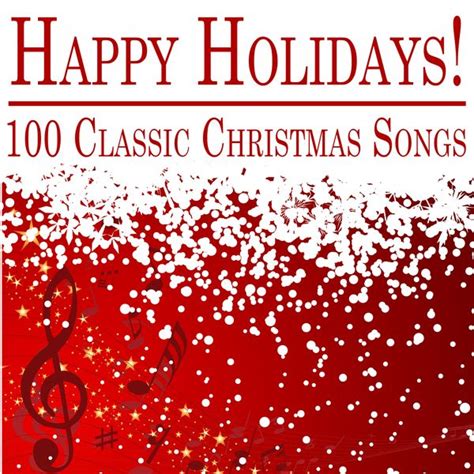 Happy Holidays: 100 Classic Christmas Songs by Various Artists : Napster