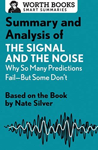 Amazon.com: Summary and Analysis of The Signal and the Noise: Why So ...