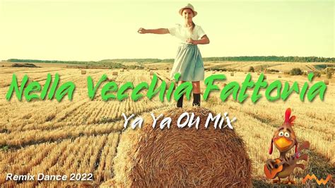 NELLA VECCHIA FATTORIA (Remix Dance Version) 2022 by Famasound Ya Ya Oh Mix - YouTube