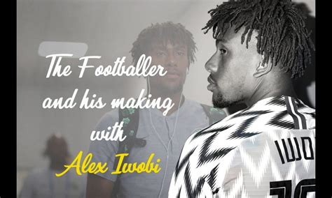 Alex Iwobi Gives us Insight into his Life In "The Footballer and his ...