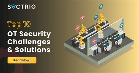 Top 10 OT Security challenges and solutions in 2023 [Updated]