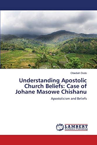 Understanding Apostolic Church Beliefs: Case of Johane Masowe Chishanu ...