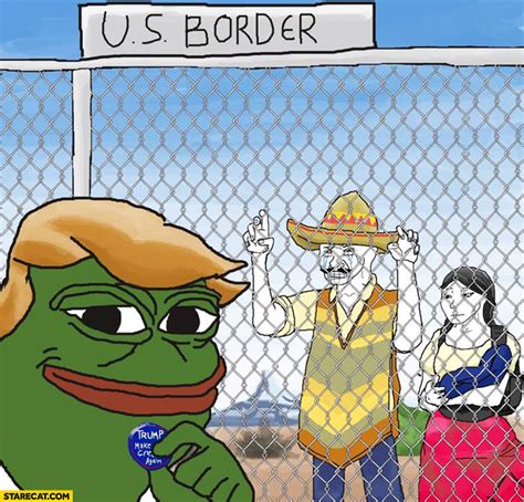 US border with Mexico Donald Trump Pepe the frog meme | StareCat.com