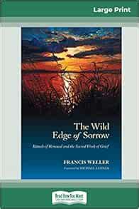 The Wild Edge of Sorrow: Rituals of Renewal and the Sacred Work of Grief (16pt Large Print ...