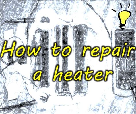 How to Repair a Heater - Instructables