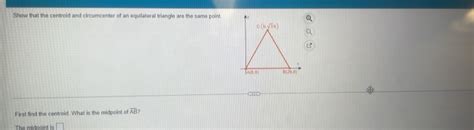 Solved: Show that the centroid and circumcenter of an equilateral ...