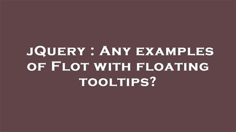 jQuery : Any examples of Flot with floating tooltips? - YouTube