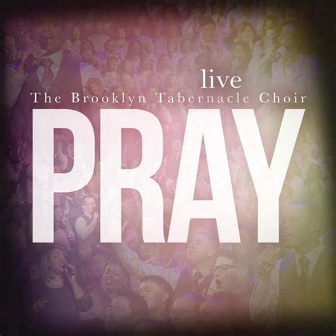 The Brooklyn Tabernacle Choir - Pray Lyrics and Tracklist | Genius