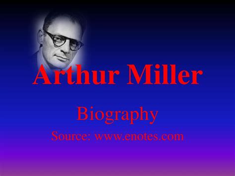 Biography Source: Arthur Miller Biography Source: - ppt download