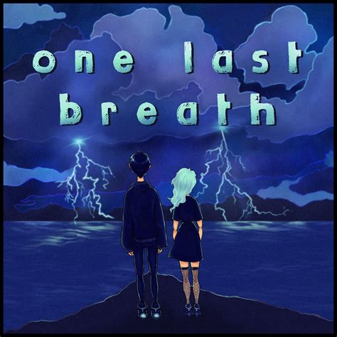 ONE LAST BREATH by INF1N1TE X MJ/XO