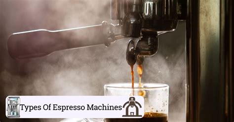 The 8 Types Of Espresso Machines (Helpful Guide)