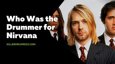 Who Was the Drummer for Nirvana? – It Wasn’t Just Dave Grohl! - KillerDrumRigs.com